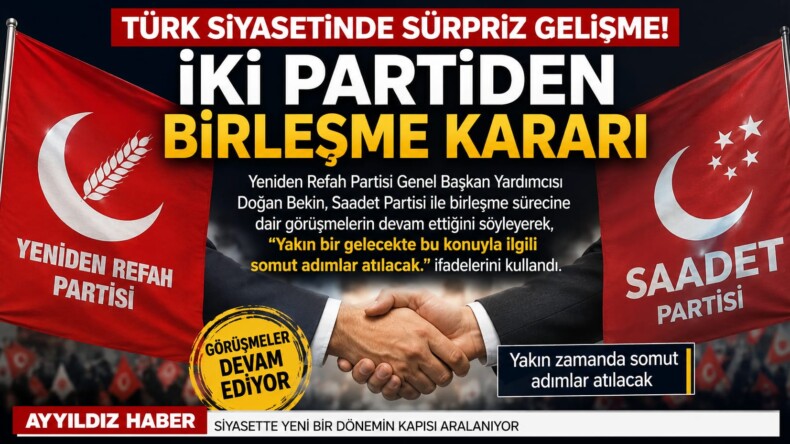Türk Siyasetinde Sürpriz Gelişme: İki Partiden Birleşme Sinyali