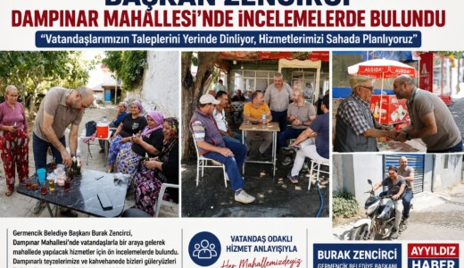 BAŞKAN ZENCİRCİ DAMPINAR MAHALLESİ’NDE İNCELEMELERDE BULUNDU