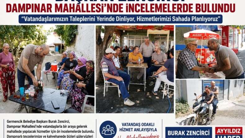 BAŞKAN ZENCİRCİ DAMPINAR MAHALLESİ’NDE İNCELEMELERDE BULUNDU