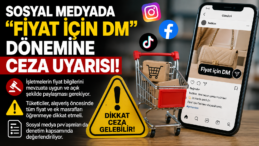 Sosyal Medyada “Fiyat İçin DM” Dönemine Ceza Uyarısı