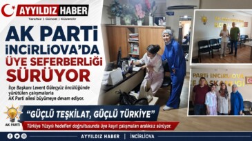AK PARTİ İNCİRLİOVA’DA ÜYE SEFERBERLİĞİ SÜRÜYOR